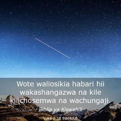 Picture 03 - Luka 2:18 SWHULB - Wote waliosikia habari hii wakashangazwa na kile - Bible Verse Picture