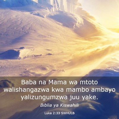 Picture 03 - Luka 2:33 SWHULB - Baba na Mama wa mtoto walishangazwa kwa mambo - Bible Verse Picture