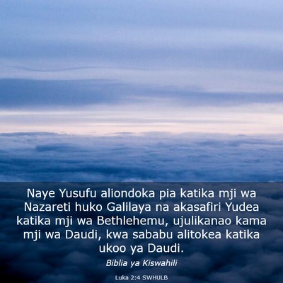 Picture 03 - Luka 2:4 SWHULB - Naye Yusufu aliondoka pia katika mji wa Nazareti - Bible Verse Picture