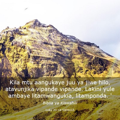 Picture 03 - Luka 20:18 SWHULB - Kila mtu aangukaye juu ya jiwe hilo, atavunjika - Bible Verse Picture