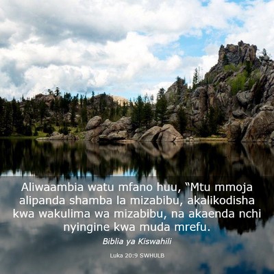 Picture 03 - Luka 20:9 SWHULB - Aliwaambia watu mfano huu, “Mtu mmoja alipanda - Bible Verse Picture