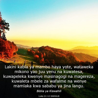 Picture 03 - Luka 21:12 SWHULB - Lakini kabla ya mambo haya yote, wataweka mikono - Bible Verse Picture