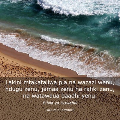 Picture 03 - Luka 21:16 SWHULB - Lakini mtakataliwa pia na wazazi wenu, ndugu - Bible Verse Picture