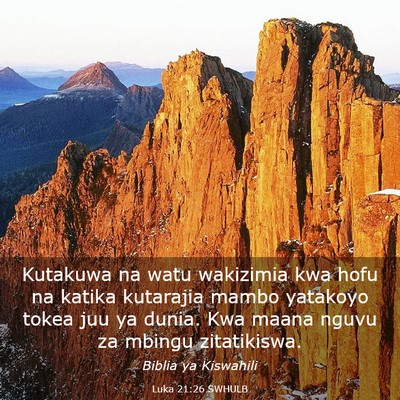 Picture 03 - Luka 21:26 SWHULB - Kutakuwa na watu wakizimia kwa hofu na katika - Bible Verse Picture