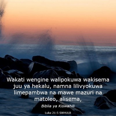Picture 03 - Luka 21:5 SWHULB - Wakati wengine walipokuwa wakisema juu ya hekalu, - Bible Verse Picture