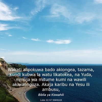 Picture 03 - Luka 22:47 SWHULB - Wakati alipokuwa bado akiongea, tazama, kundi - Bible Verse Picture