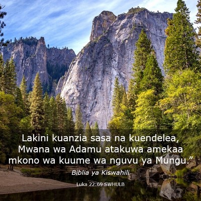 Picture 03 - Luka 22:69 SWHULB - Lakini kuanzia sasa na kuendelea, Mwana wa Adamu - Bible Verse Picture