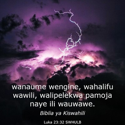 Picture 03 - Luka 23:32 SWHULB - wanaume wengine, wahalifu wawili, walipelekwa - Bible Verse Picture