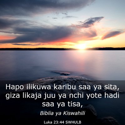 Picture 03 - Luka 23:44 SWHULB - Hapo ilikuwa karibu saa ya sita, giza likaja juu - Bible Verse Picture