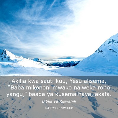 Picture 03 - Luka 23:46 SWHULB - Akilia kwa sauti kuu, Yesu alisema, “Baba - Bible Verse Picture