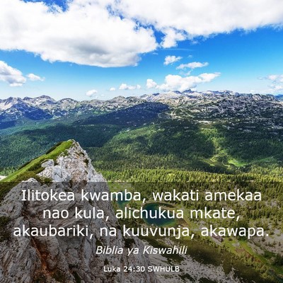 Picture 03 - Luka 24:30 SWHULB - Ilitokea kwamba, wakati amekaa nao kula, - Bible Verse Picture