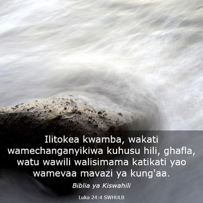 Picture 03 - Luka 24:4 SWHULB - Ilitokea kwamba, wakati wamechanganyikiwa kuhusu - Bible Verse Picture