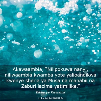 Picture 03 - Luka 24:44 SWHULB - Akawaambia, “Nilipokuwa nanyi, niliwaambia - Bible Verse Picture