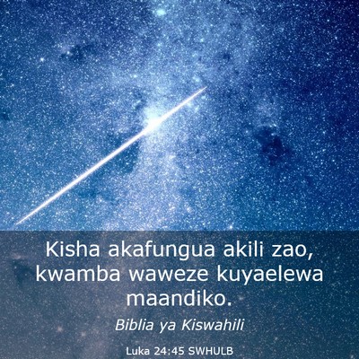 Picture 03 - Luka 24:45 SWHULB - Kisha akafungua akili zao, kwamba waweze - Bible Verse Picture