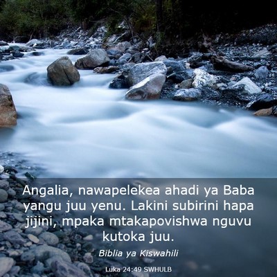 Picture 03 - Luka 24:49 SWHULB - Angalia, nawapelekea ahadi ya Baba yangu juu - Bible Verse Picture