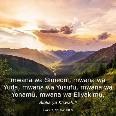 Picture 03 - Luka 3:30 SWHULB - mwana wa Simeoni, mwana wa Yuda, mwana wa Yusufu, - Bible Verse Picture