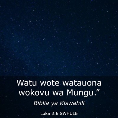 Picture 03 - Luka 3:6 SWHULB - Watu wote watauona wokovu wa - Bible Verse Picture