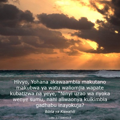 Picture 03 - Luka 3:7 SWHULB - Hivyo, Yohana akawaambia makutano makubwa ya watu - Bible Verse Picture