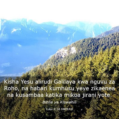 Picture 03 - Luka 4:14 SWHULB - Kisha Yesu alirudi Galilaya kwa nguvu za Roho, na - Bible Verse Picture