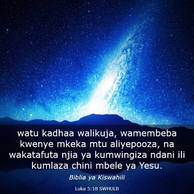 Picture 03 - Luka 5:18 SWHULB - watu kadhaa walikuja, wamembeba kwenye mkeka mtu - Bible Verse Picture