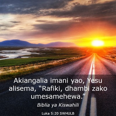 Picture 03 - Luka 5:20 SWHULB - Akiangalia imani yao, Yesu alisema, “Rafiki, - Bible Verse Picture