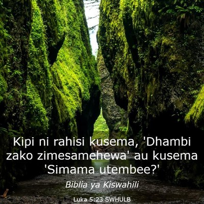 Picture 03 - Luka 5:23 SWHULB - Kipi ni rahisi kusema, 'Dhambi zako zimesamehewa' - Bible Verse Picture