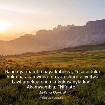 Picture 03 - Luka 5:27 SWHULB - Baada ya mambo haya kutokea, Yesu alitoka huko na - Bible Verse Picture