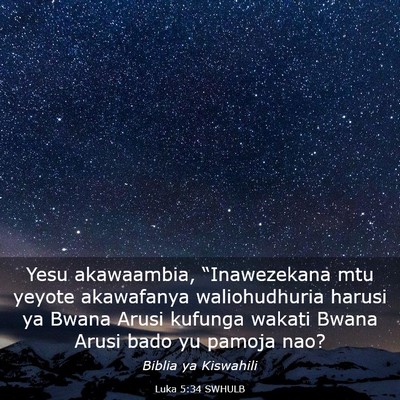Picture 03 - Luka 5:34 SWHULB - Yesu akawaambia, “Inawezekana mtu yeyote - Bible Verse Picture