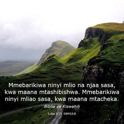 Picture 03 - Luka 6:21 SWHULB - Mmebarikiwa ninyi mlio na njaa sasa, kwa maana - Bible Verse Picture