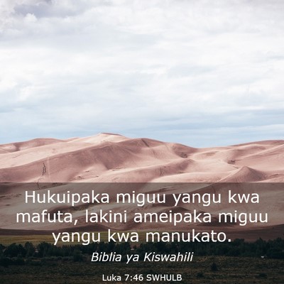 Picture 03 - Luka 7:46 SWHULB - Hukuipaka miguu yangu kwa mafuta, lakini ameipaka - Bible Verse Picture