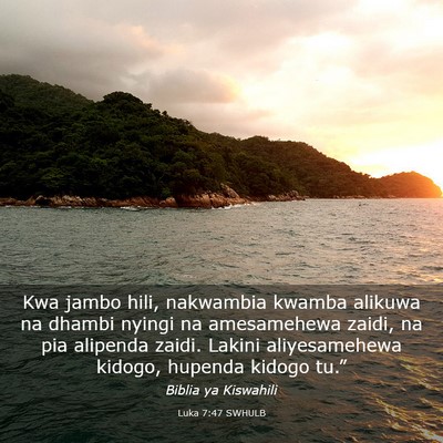 Picture 03 - Luka 7:47 SWHULB - Kwa jambo hili, nakwambia kwamba alikuwa na - Bible Verse Picture