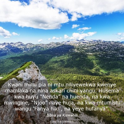 Picture 03 - Luka 7:8 SWHULB - Kwani mimi pia ni mtu niliyewekwa kwenye mamlaka - Bible Verse Picture