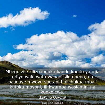 Picture 03 - Luka 8:12 SWHULB - Mbegu zile zilizoanguka kando kando ya njia ndiyo - Bible Verse Picture