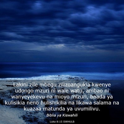 Picture 03 - Luka 8:15 SWHULB - Lakini zile mbegu zilizoangukia kwenye udongo - Bible Verse Picture