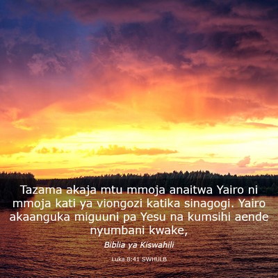 Picture 03 - Luka 8:41 SWHULB - Tazama akaja mtu mmoja anaitwa Yairo ni mmoja - Bible Verse Picture