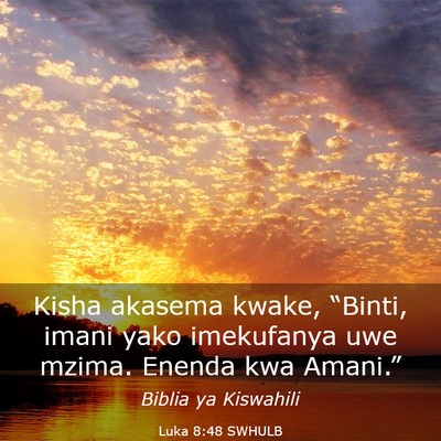 Picture 03 - Luka 8:48 SWHULB - Kisha akasema kwake, “Binti, imani yako - Bible Verse Picture