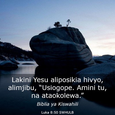 Picture 03 - Luka 8:50 SWHULB - Lakini Yesu aliposikia hivyo, alimjibu, - Bible Verse Picture