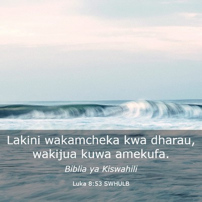 Picture 03 - Luka 8:53 SWHULB - Lakini wakamcheka kwa dharau, wakijua kuwa - Bible Verse Picture