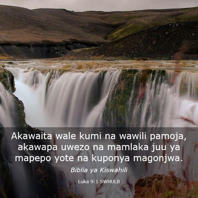 Picture 03 - Luka 9:1 SWHULB - Akawaita wale kumi na wawili pamoja, akawapa - Bible Verse Picture