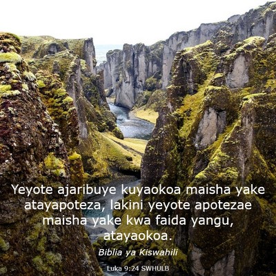 Picture 03 - Luka 9:24 SWHULB - Yeyote ajaribuye kuyaokoa maisha yake - Bible Verse Picture