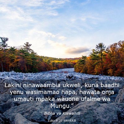 Picture 03 - Luka 9:27 SWHULB - Lakini ninawaambia ukweli, kuna baadhi yenu - Bible Verse Picture