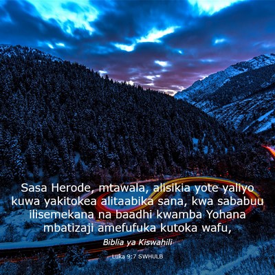 Picture 03 - Luka 9:7 SWHULB - Sasa Herode, mtawala, alisikia yote yaliyo kuwa - Bible Verse Picture