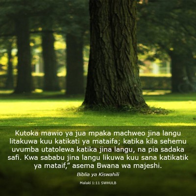 Picture 03 - Malaki 1:11 SWHULB - Kutoka mawio ya jua mpaka machweo jina langu - Bible Verse Picture