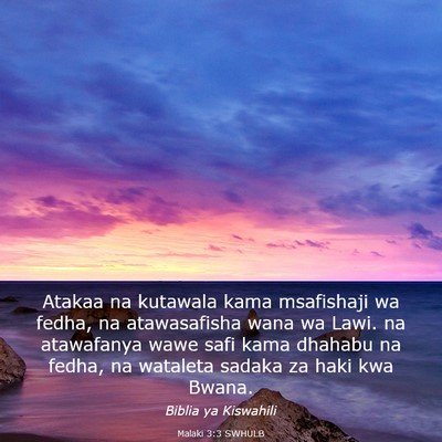 Picture 03 - Malaki 3:3 SWHULB - Atakaa na kutawala kama msafishaji wa fedha, na - Bible Verse Picture
