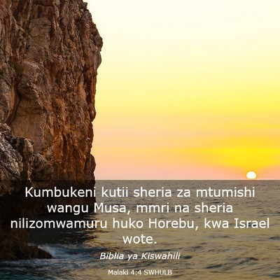 Picture 03 - Malaki 4:4 SWHULB - Kumbukeni kutii sheria za mtumishi wangu Musa, - Bible Verse Picture