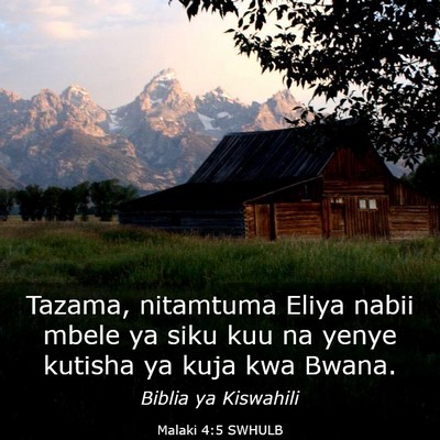 Picture 03 - Malaki 4:5 SWHULB - Tazama, nitamtuma Eliya nabii mbele ya siku kuu - Bible Verse Picture
