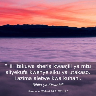 Picture 03 - Mambo ya Walawi 14:2 SWHULB - “Hii itakuwa sheria kwaajili ya mtu aliyekufa - Bible Verse Picture