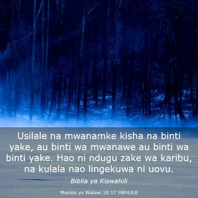 Picture 03 - Mambo ya Walawi 18:17 SWHULB - Usilale na mwanamke kisha na binti yake, au binti - Bible Verse Picture