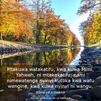 Picture 03 - Mambo ya Walawi 20:26 SWHULB - Mtakuwa watakatifu, kwa kuwa Mimi, Yahweh, ni - Bible Verse Picture