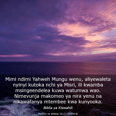 Picture 03 - Mambo ya Walawi 26:13 SWHULB - Mimi ndimi Yahweh Mungu wenu, aliyewaleta nyinyi - Bible Verse Picture